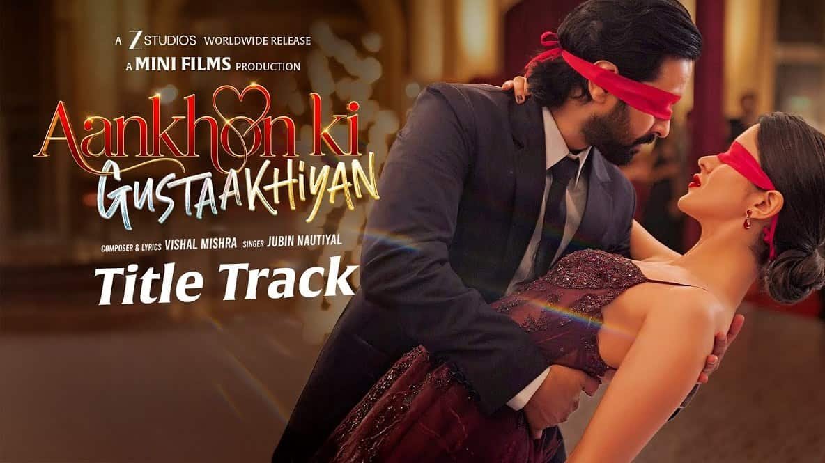 Aankhon Ki Gustaakhiyan Title Song Lyrics